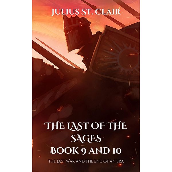 The Last of the Sages Book 9 and 10 (Sage Saga Duologies, #5) / Sage Saga Duologies, Julius St. Clair