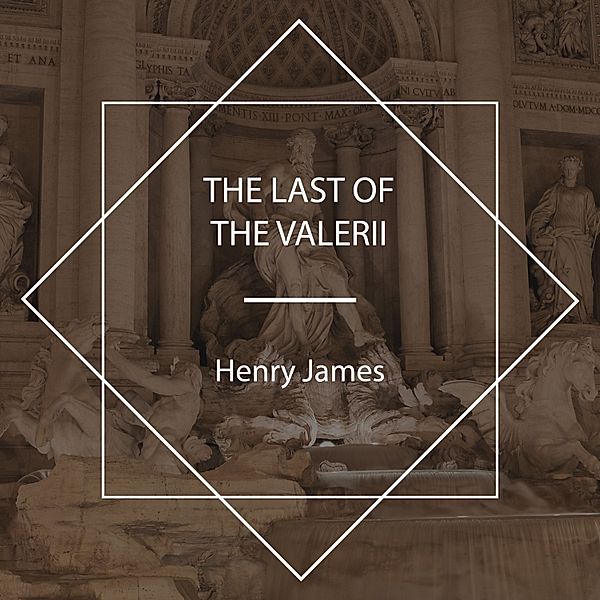 The Last of the Valerii, Henry James