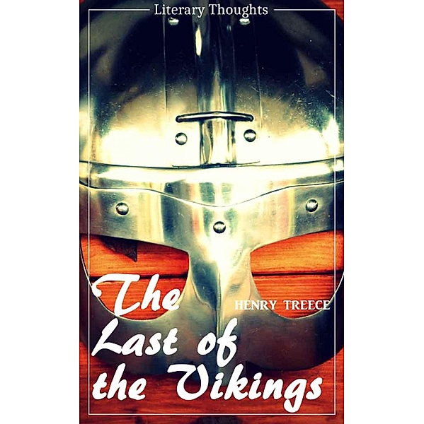 The Last of the Vikings (Henry Treece) (Literary Thoughts Edition), Henry Treece