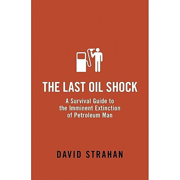 The Last Oil Shock, David Strahan