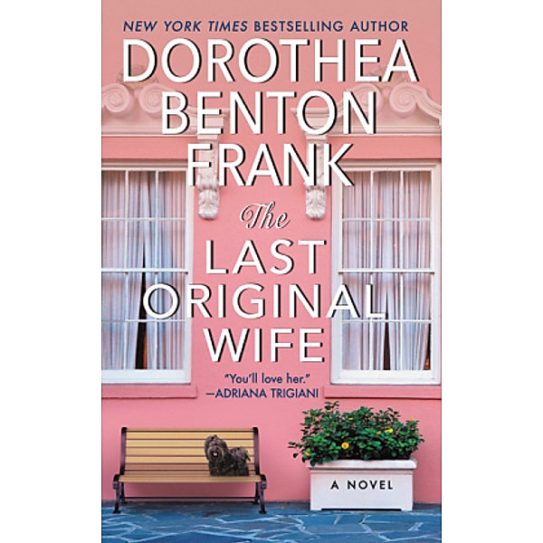 The Last Original Wife, Dorothea Benton Frank