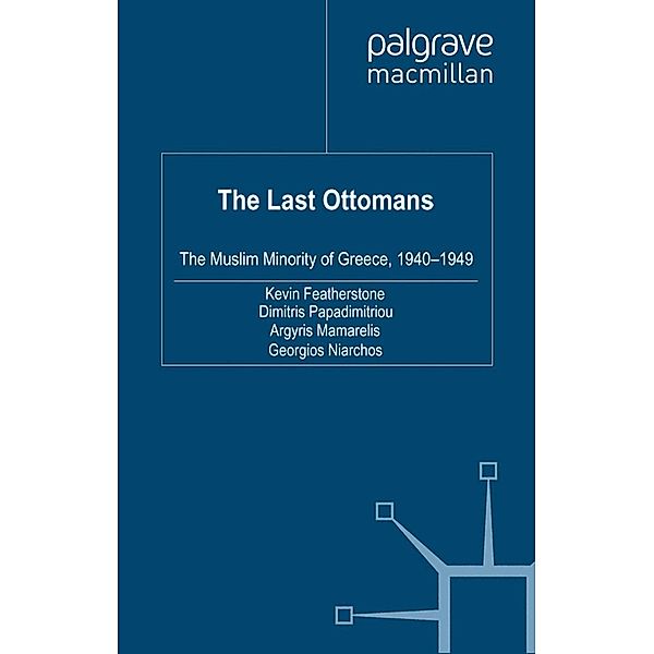 The Last Ottomans / New Perspectives on South-East Europe, K. Featherstone, D. Papadimitriou, A. Mamarelis, G. Niarchos