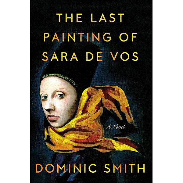 The Last Painting of Sara de Vos, Dominic Smith
