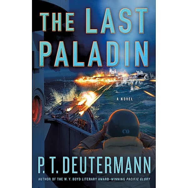 The Last Paladin / P. T. Deutermann WWII Novels, P. T. Deutermann