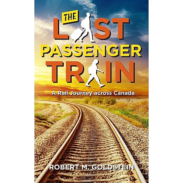 The Last Passenger Train, Robert M. Goldstein
