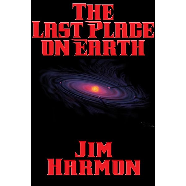 The Last Place on Earth / Positronic Publishing, Jim Harmon