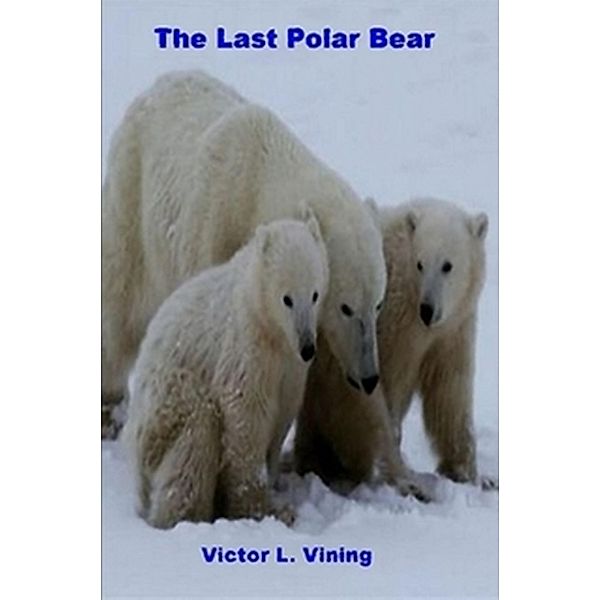 The Last Polar Bear, Victor L. Vining