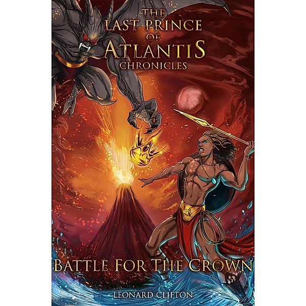 The Last Prince of Atlantis Chronicles, Book II (Battle For The Crown, #2) / Battle For The Crown, Leonard Clifton