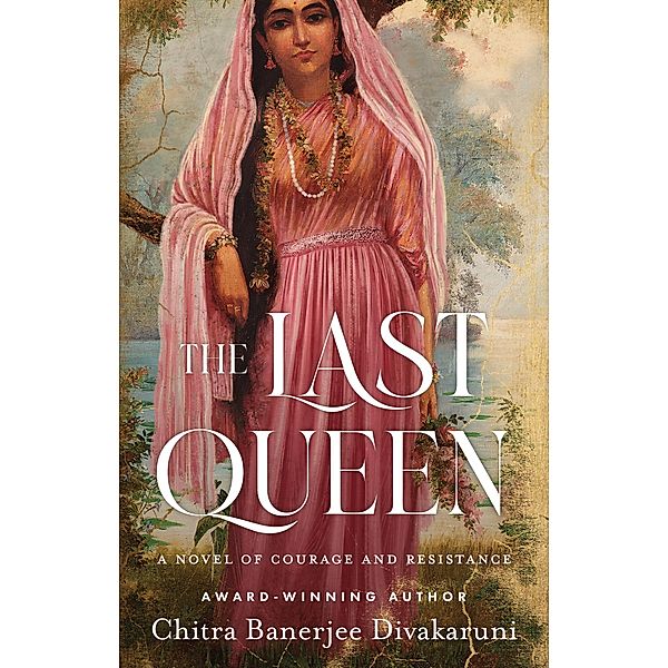 The Last Queen, Chitra Banerjee Divakaruni