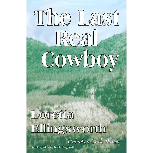 The Last Real Cowboy (Unbroken Circle Ranch) / Unbroken Circle Ranch, Loretta Ellingsworth