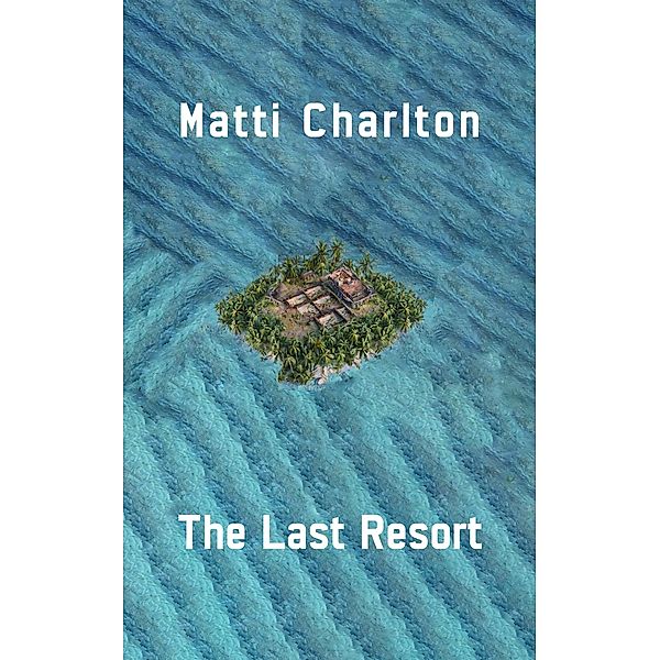 The Last Resort, or How To Make It In the Music Industry, Matti Charlton