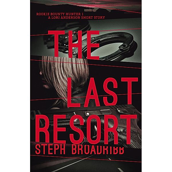 The Last Resort / Rookie Bounty Hunter Bd.1, Steph Broadribb