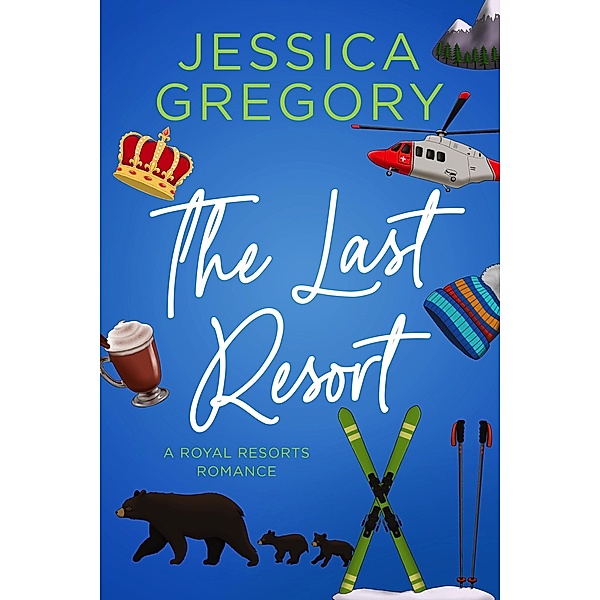 The Last Resort (Royal Resorts, #3) / Royal Resorts, Jessica Gregory