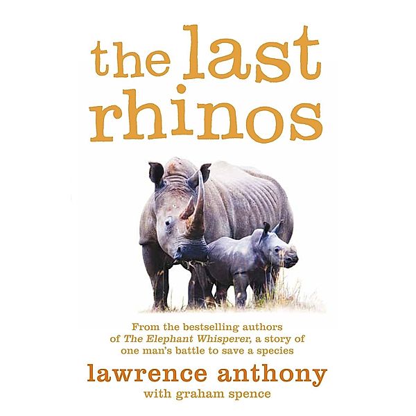 The Last Rhinos, Lawrence Anthony, Graham Spence