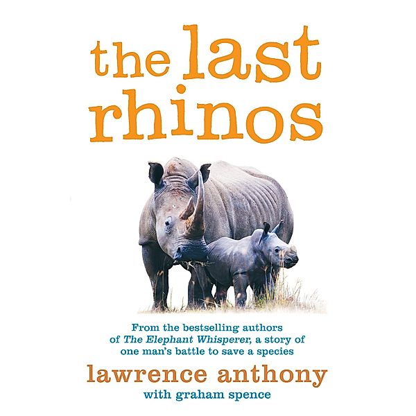 The Last Rhinos, Lawrence Anthony, Graham Spence