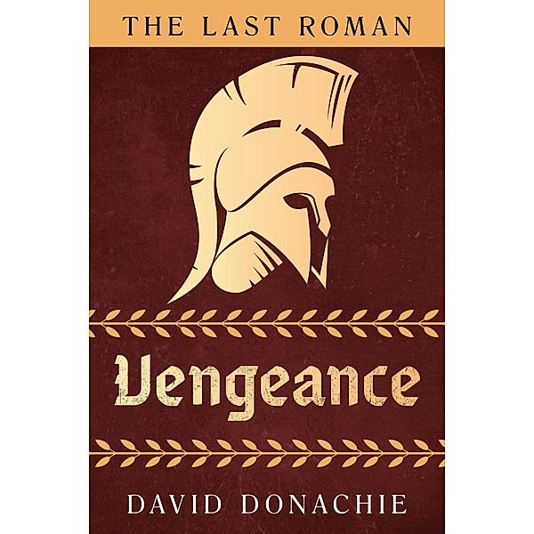 The Last Roman: Vengeance / The Last Roman Bd.1, David Donachie