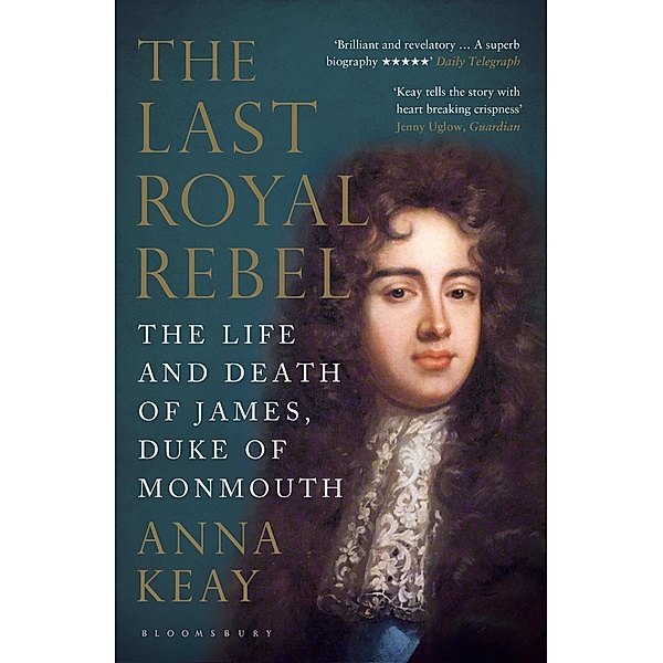 The Last Royal Rebel, Anna Keay
