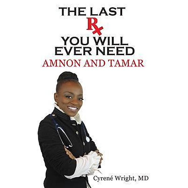 The Last Rx You'll Ever Need / Scribe Publications, Inc, Cyrene Wright