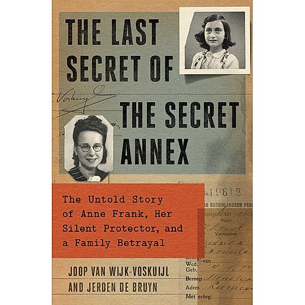 The Last Secret of the Secret Annex, Joop van Wijk-Voskuijl, Jeroen De Bruyn