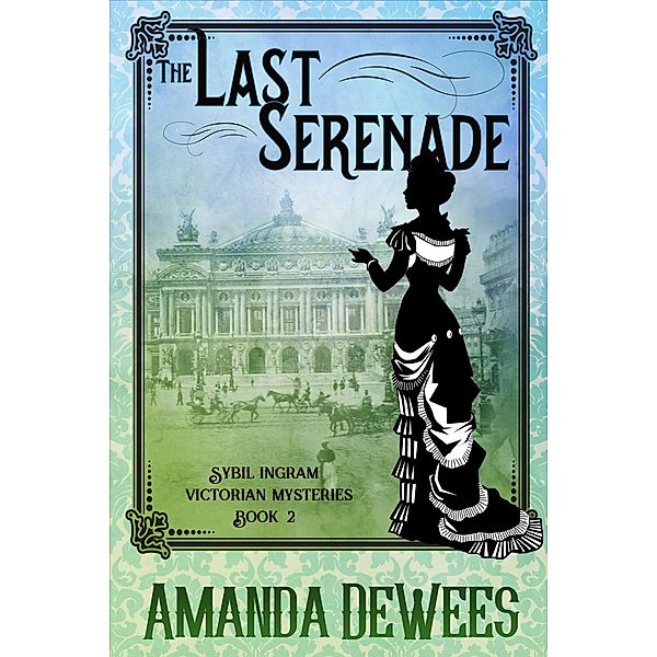The Last Serenade (Sybil Ingram Victorian Mysteries, #2) / Sybil Ingram Victorian Mysteries, Amanda Dewees