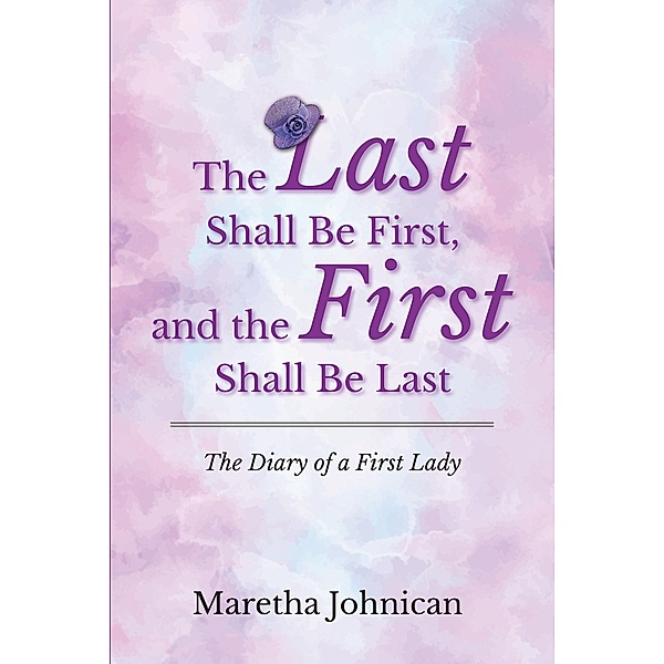 The Last Shall Be First, and the First Shall Be Last, Maretha Johnican