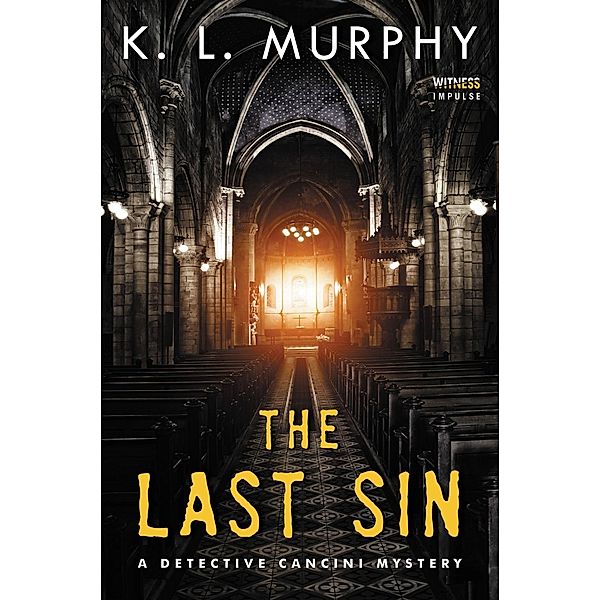 The Last Sin / The Detective Cancini Mysteries, K. L. Murphy