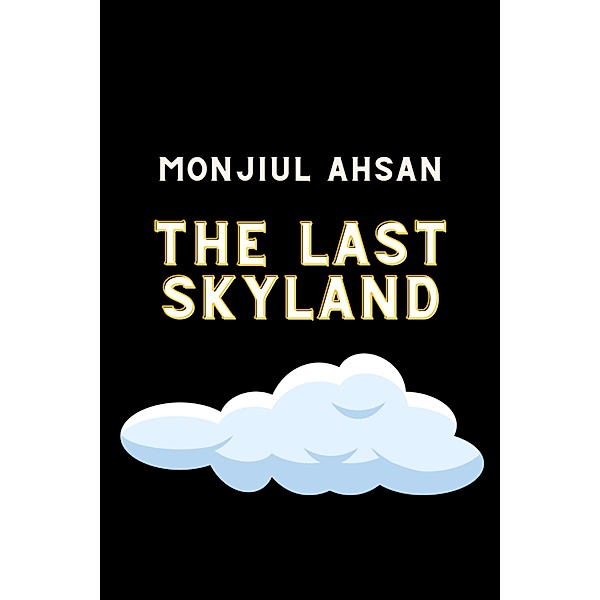 The Last Skyland, Monjiul Ahsan