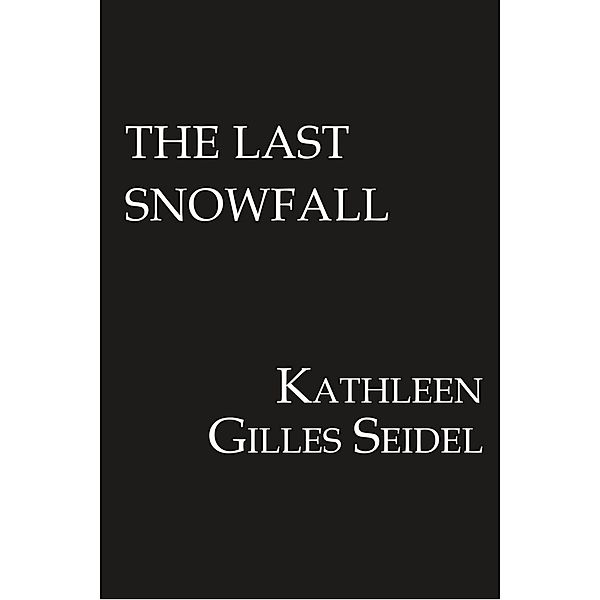 The Last Snowfall / Standing Tall Bd.2, Kathleen Gilles Seidel