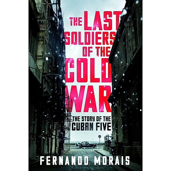 The Last Soldiers of the Cold War, Fernando Morais