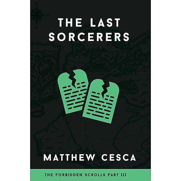 The Last Sorcerers (The Forbidden Scrolls Trilogy, #3) / The Forbidden Scrolls Trilogy, Matthew Cesca