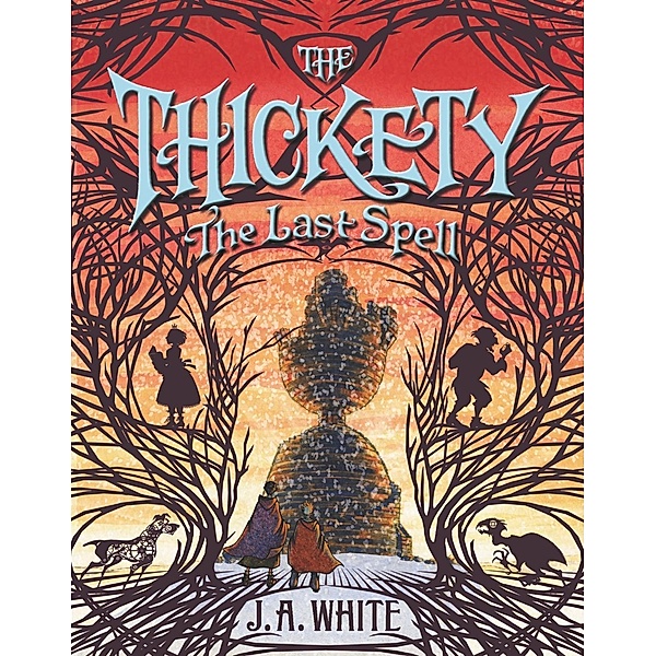 The Last Spell / The Thickety Bd.4, J. A. White