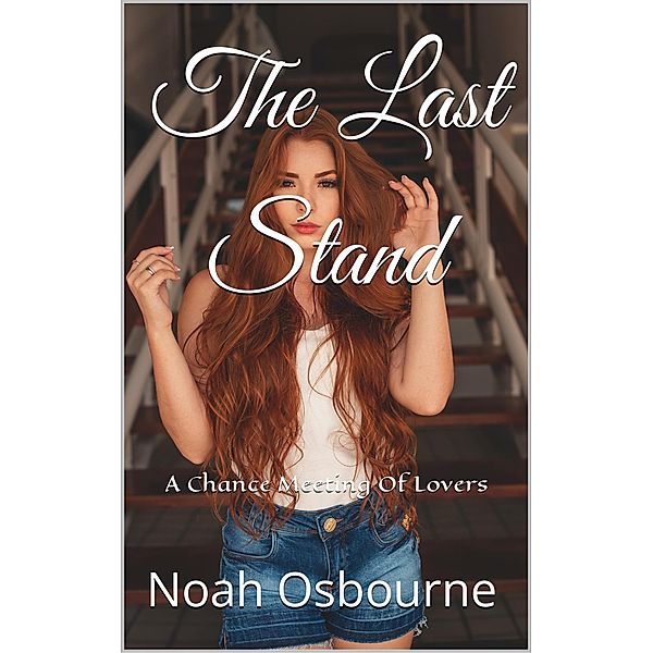 The Last Stand: A Chance Meeting of Lovers, Noah Osbourne