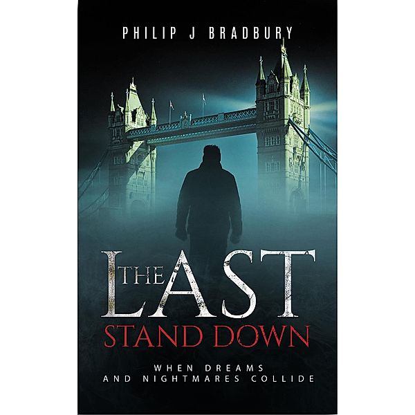 The Last Stand Down (The Last series, #1) / The Last series, Philip J Bradbury