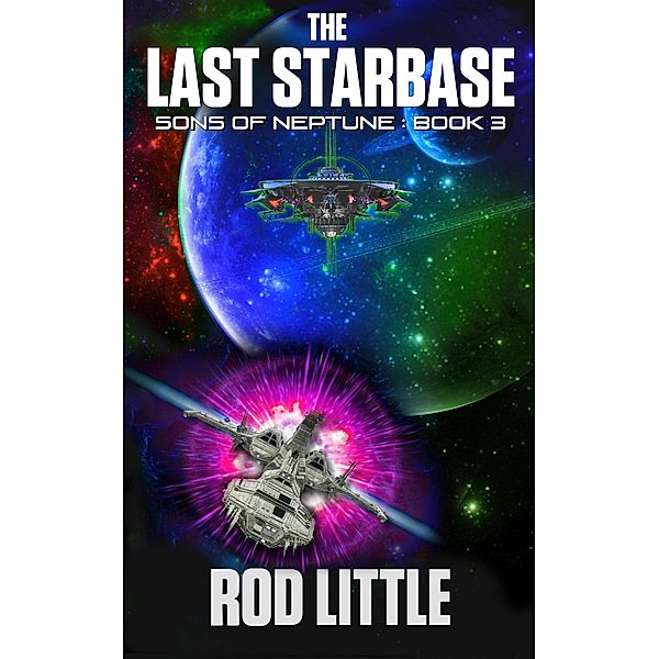 The Last Starbase (Sons of Neptune, #3) / Sons of Neptune, Rod Little