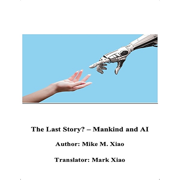 The Last Story? - Mankind and Ai, Ming Xiao, Mark Xiao