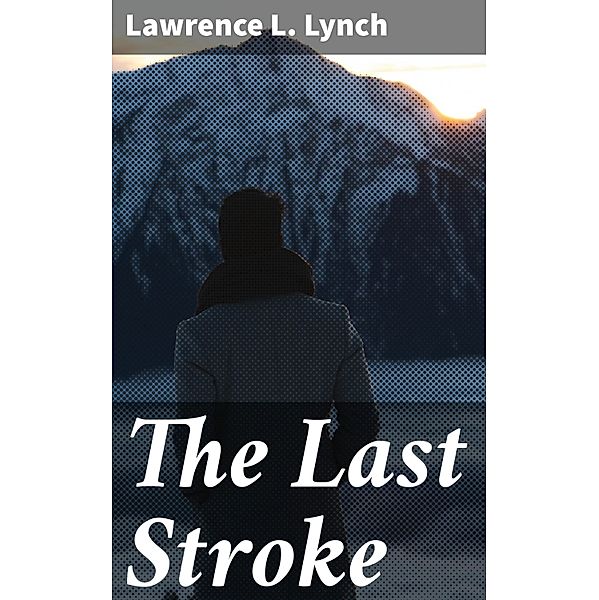 The Last Stroke, Lawrence L. Lynch