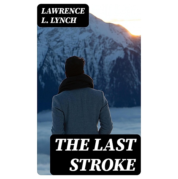 The Last Stroke, Lawrence L. Lynch