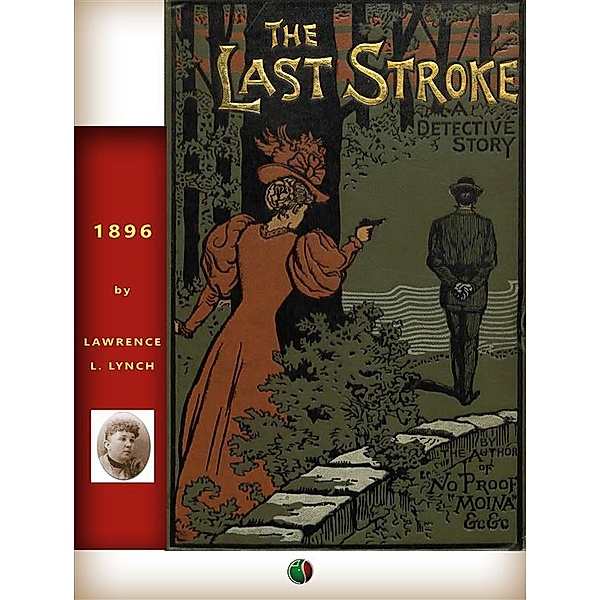 The Last Stroke: A Detective Story / Detective and mystery stories, Lawrence L. Lynch