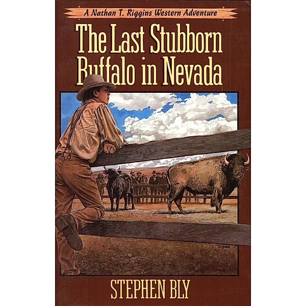 The Last Stubborn Buffalo in Nevada (The Nathan T. Riggins Western Adventure, #4) / The Nathan T. Riggins Western Adventure, Stephen Bly