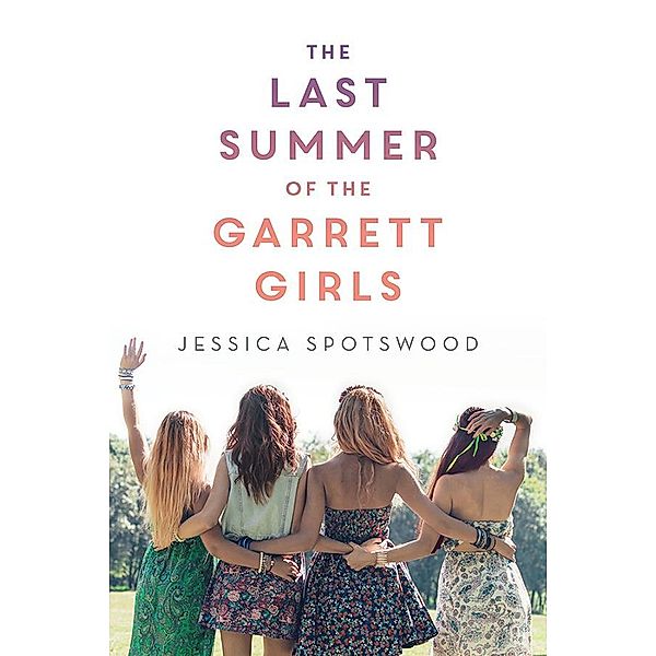 The Last Summer of the Garrett Girls, Jessica Spotswood