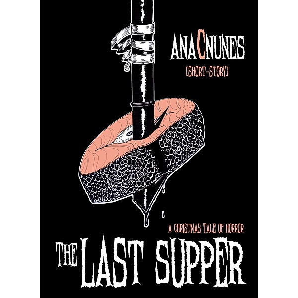 The Last Supper - A Christmas Tale of Horror, Ana C. Nunes