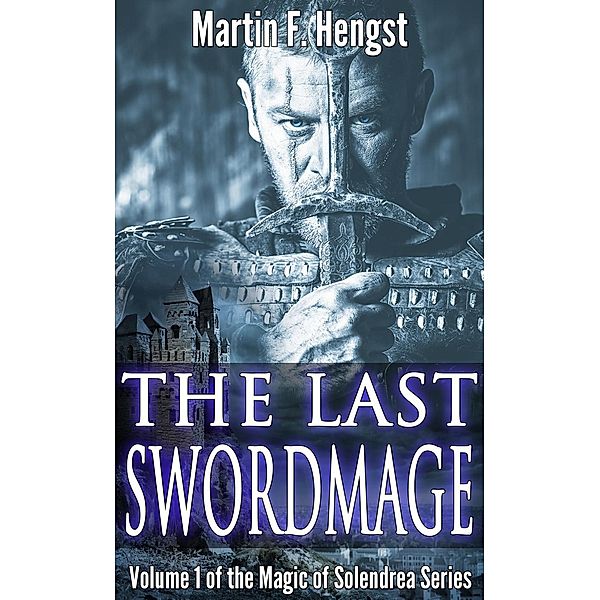 The Last Swordmage: The Last Swordmage, Martin Hengst