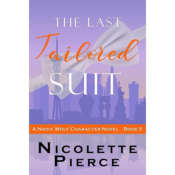 The Last Tailored Suit (Nadia Wolf, #5) / Nadia Wolf, Nicolette Pierce