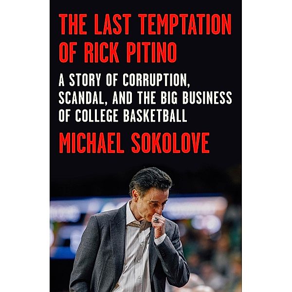 The Last Temptation of Rick Pitino, Michael Sokolove