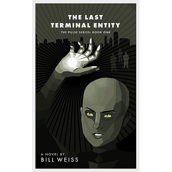 The Last Terminal Entity (The Pulse, #1), Bill Weiss