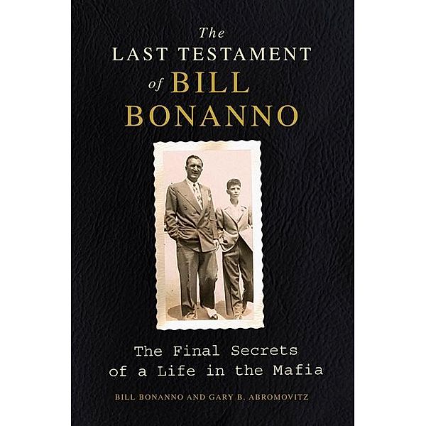 The Last Testament of Bill Bonanno, Bill Bonanno, Gary B. Abromovitz