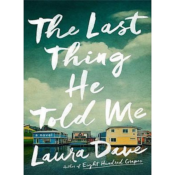 The Last Thing He Told Me / Memories of Ages Press, Laura Dave