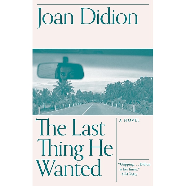 The Last Thing He Wanted / Vintage International, Joan Didion