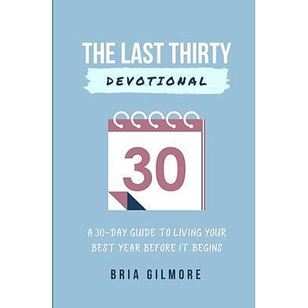 The Last Thirty Devotional, Bria Gilmore