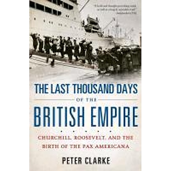The Last Thousand Days of the British Empire, Peter Clarke
